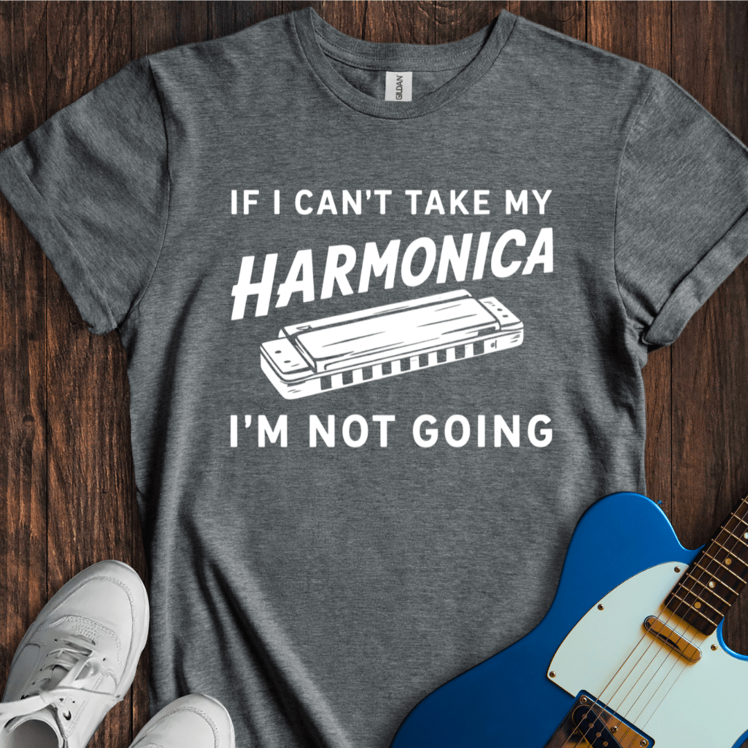 If I Can't Take My Harmonica... T-Shirt