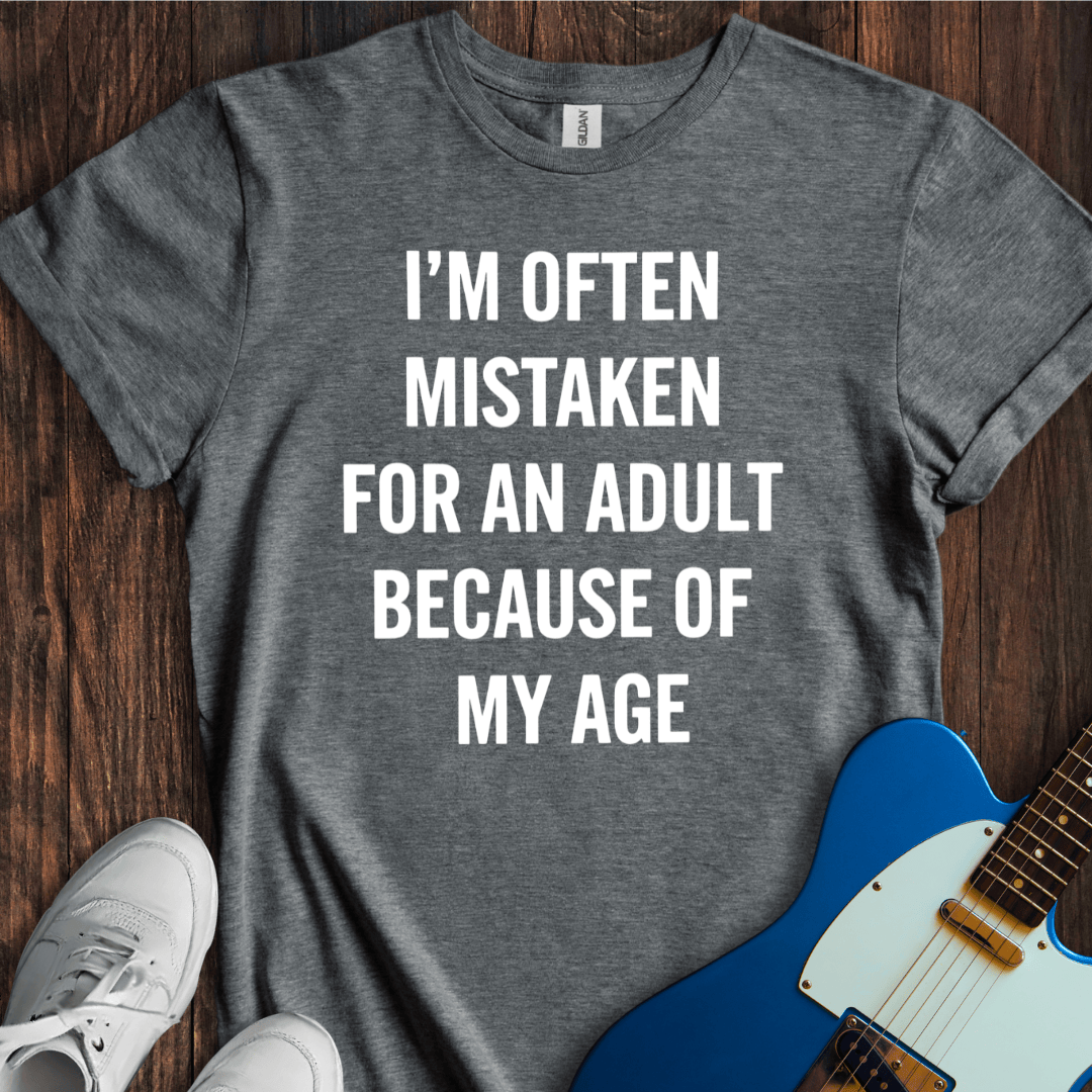 Mistaken Due To Age T-Shirt