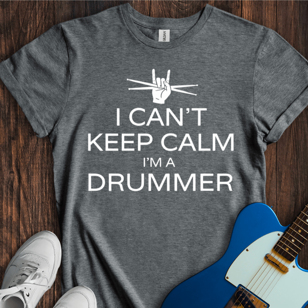 I Can't Keep Calm... (Drummer) T-Shirt