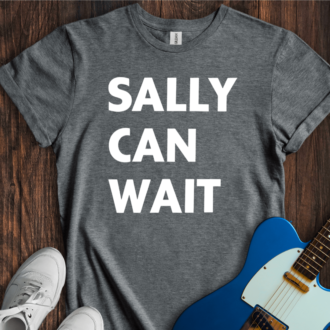 Sally Can Wait T-Shirt