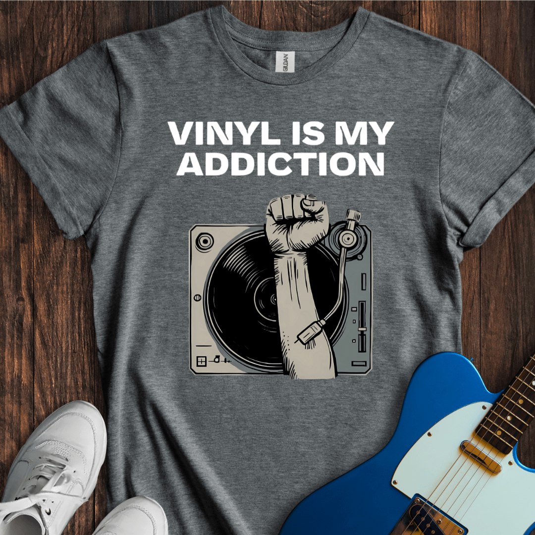 Vinyl Is My Addiction T-Shirt