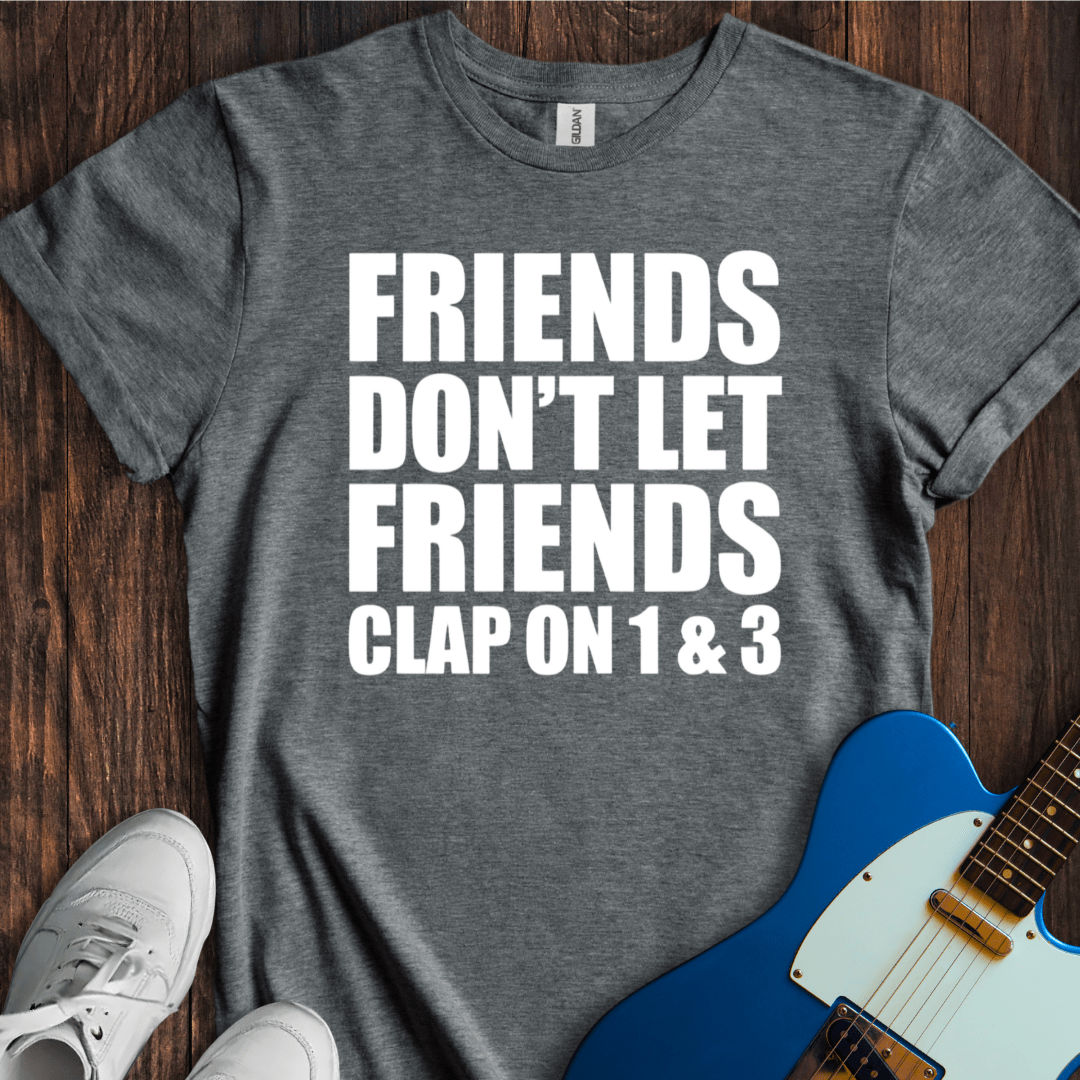 Don't Clap On 1 & 3 (I) T-Shirt