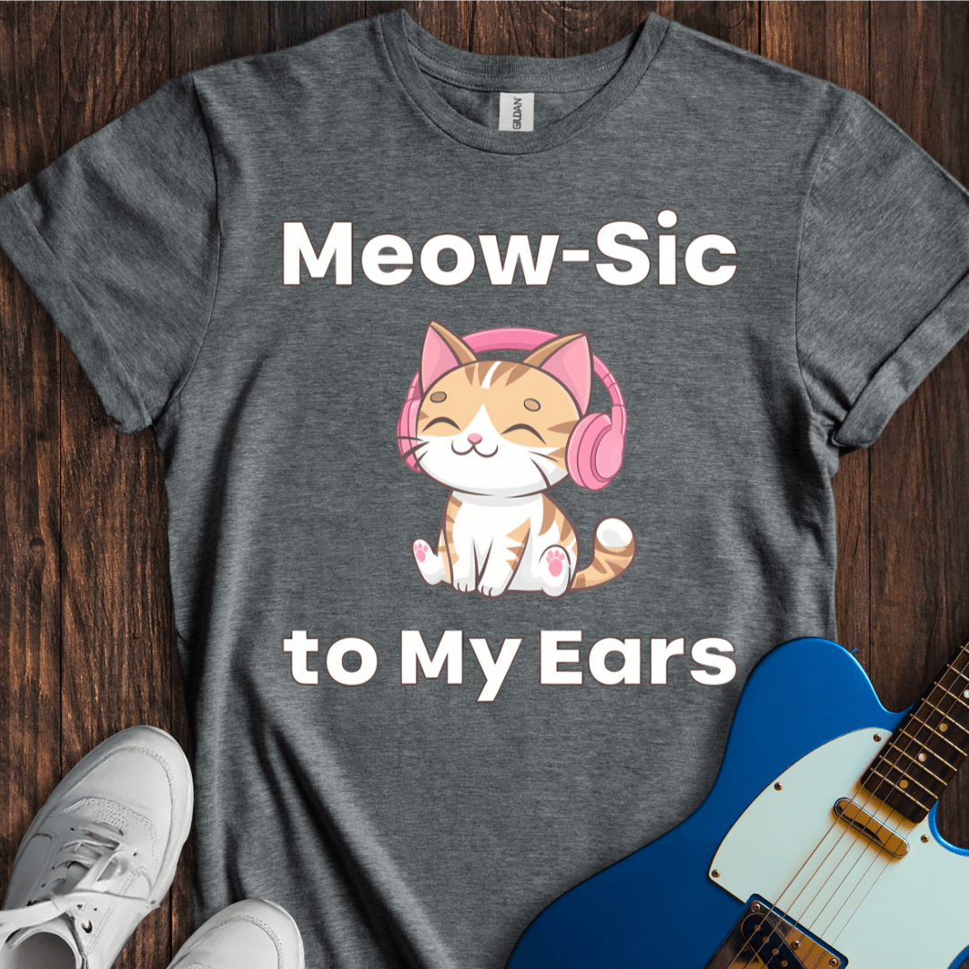 Meow-sic To My Ears T-Shirt