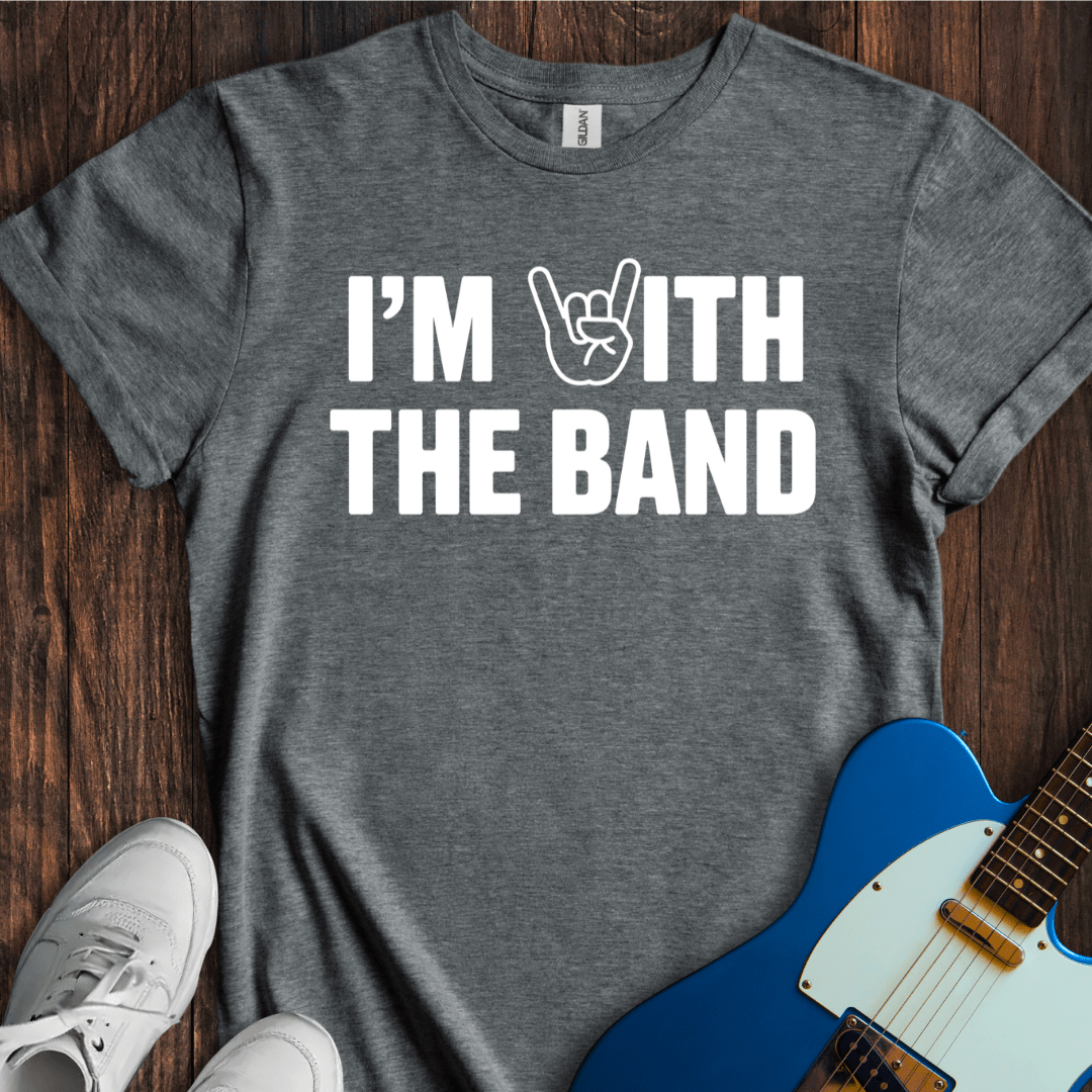 I'm With The Band (IV) T-Shirt