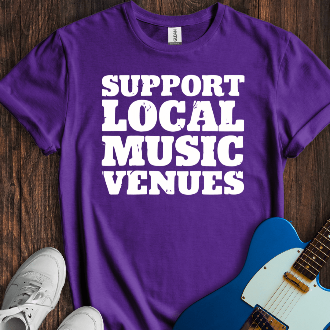 Support Local Music Venues T-Shirt
