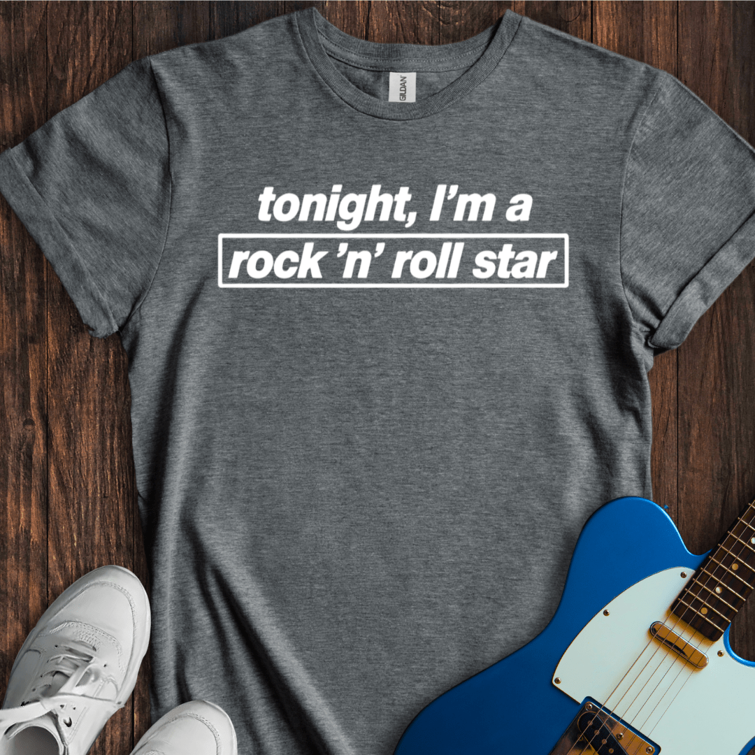 Tonight I'm A Rock 'N' Roll Star T-Shirt