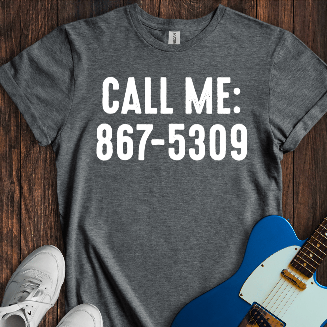 Call Me (867 - 5309) T-Shirt