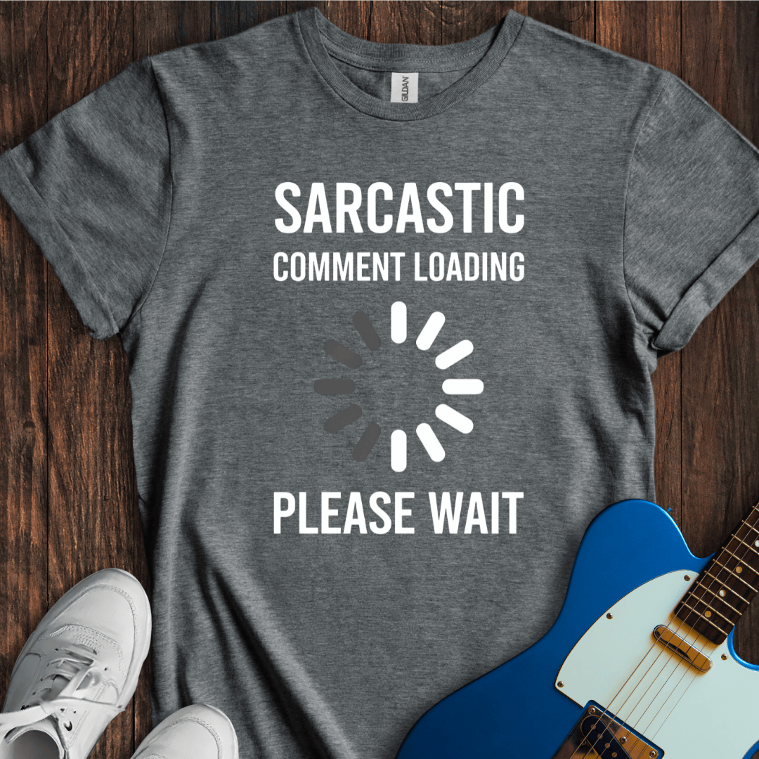 Sarcasm Loading... T-Shirt