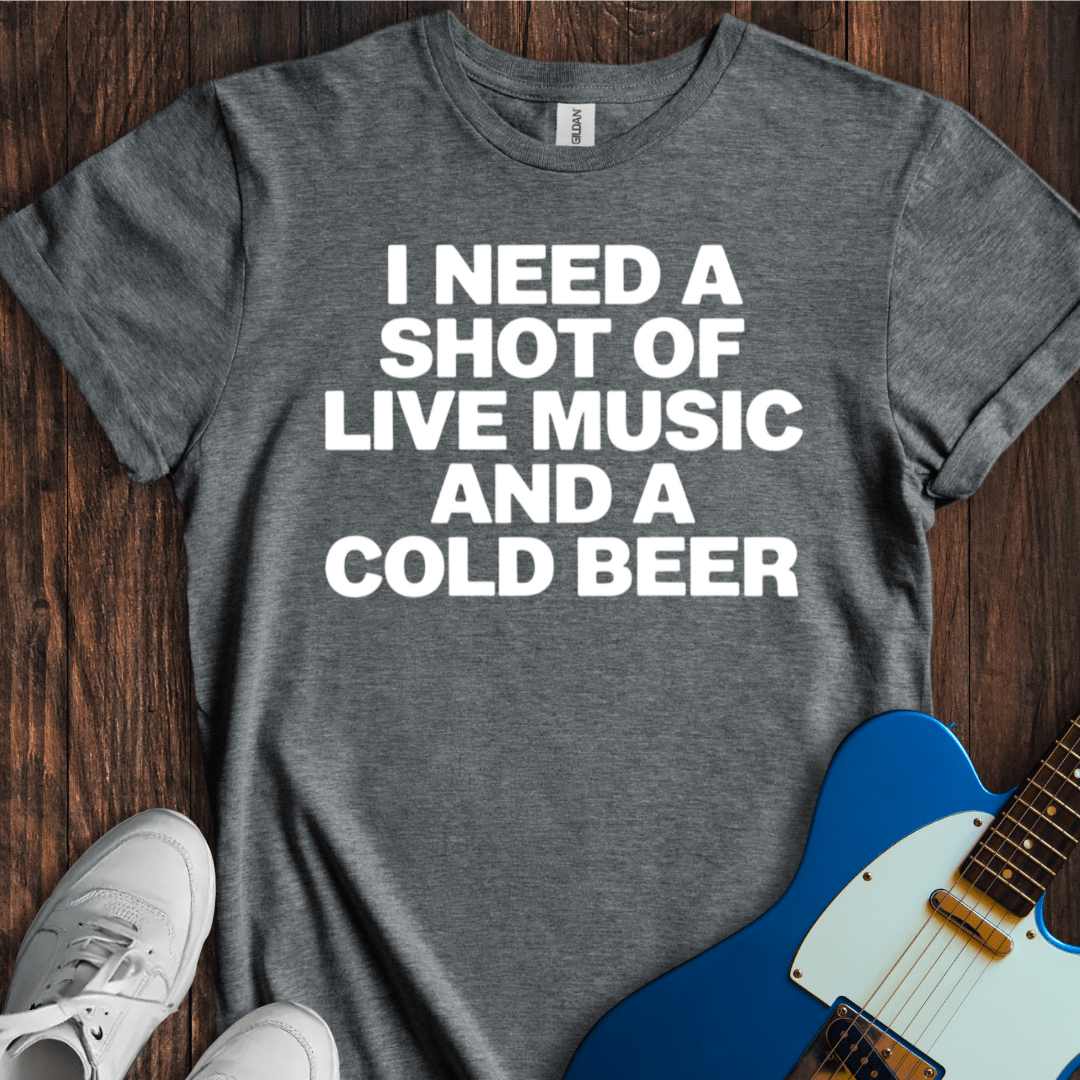 A Shot Of Live Music (And A Beer) T-Shirt