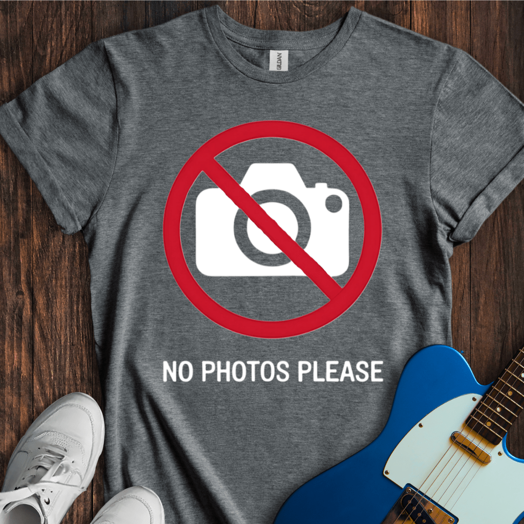 No Photos Please... T-Shirt