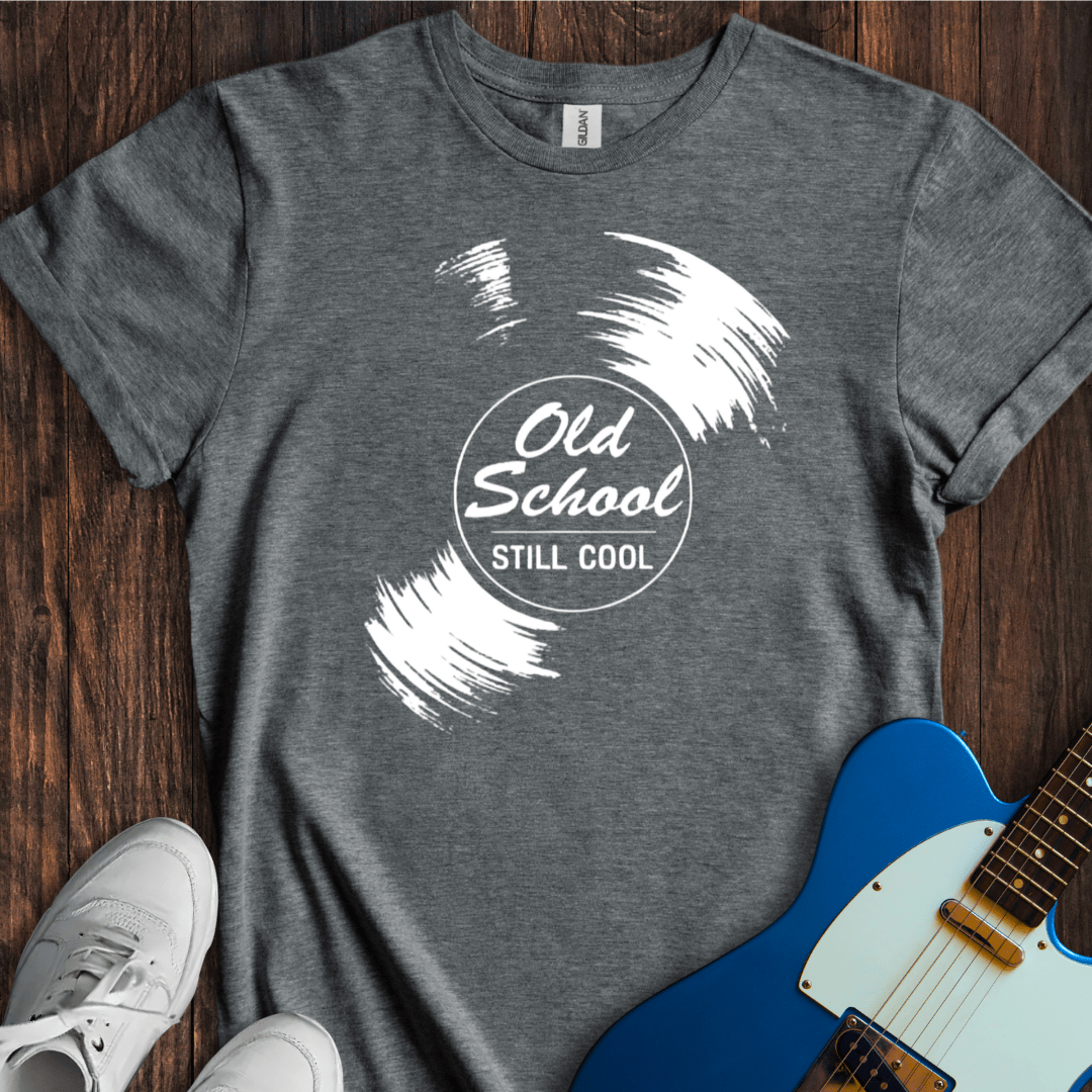 Old School, Still Cool T-Shirt