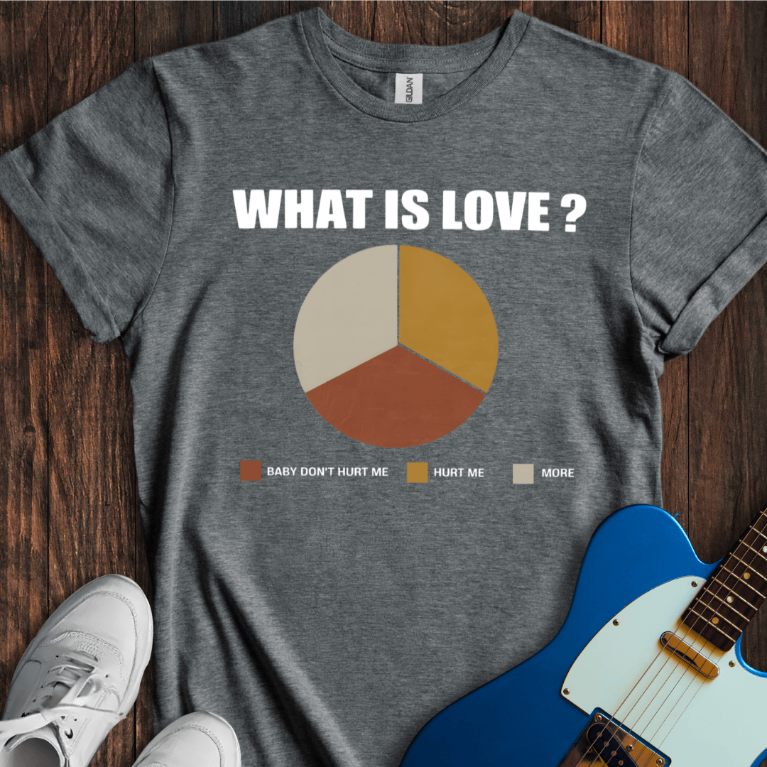 What Is Love? T-Shirt