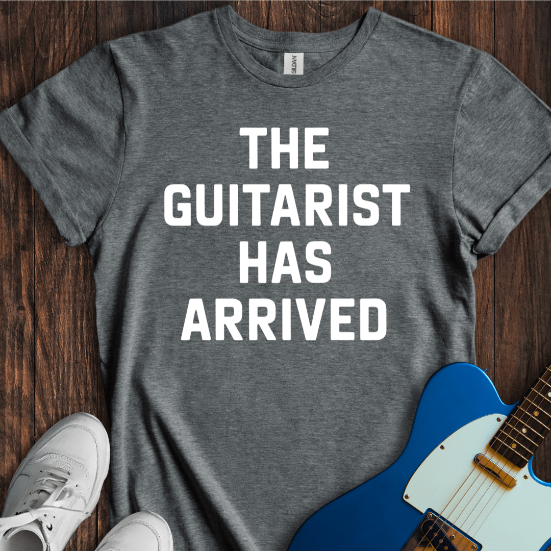 The Guitarist Has Arrived T-Shirt