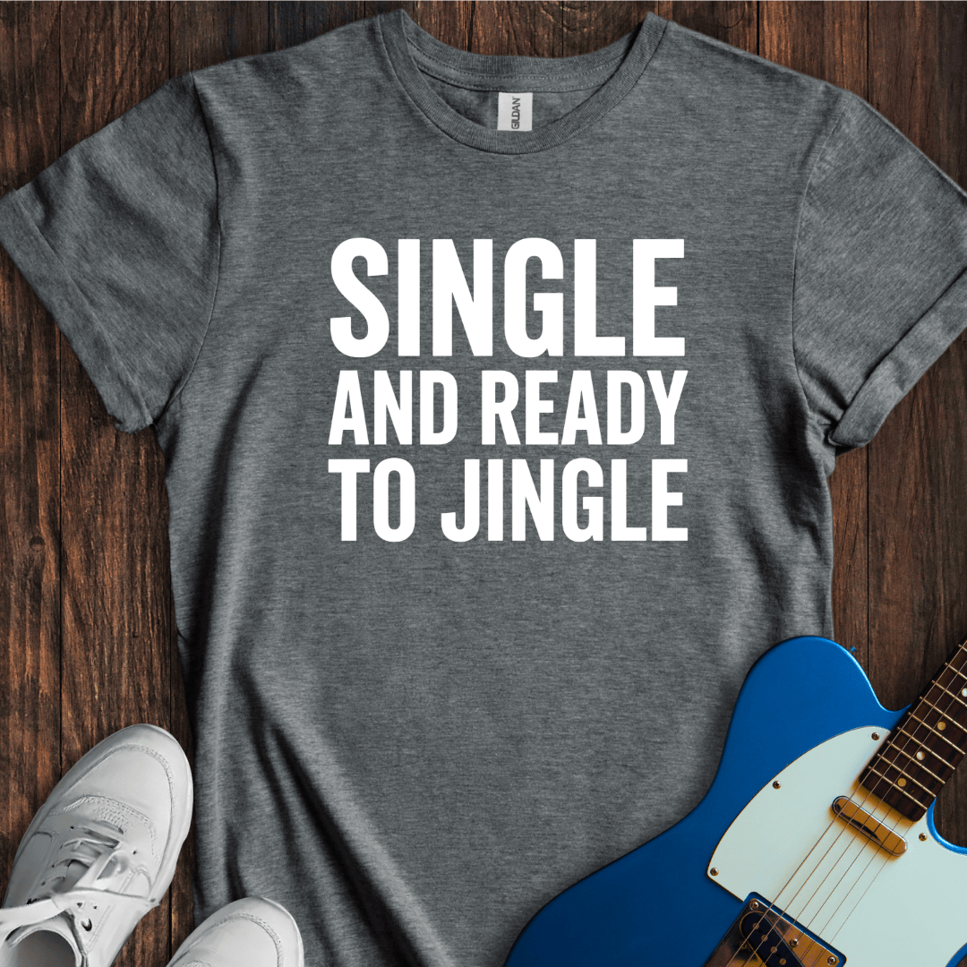 Single (Ready To Jingle) T-Shirt
