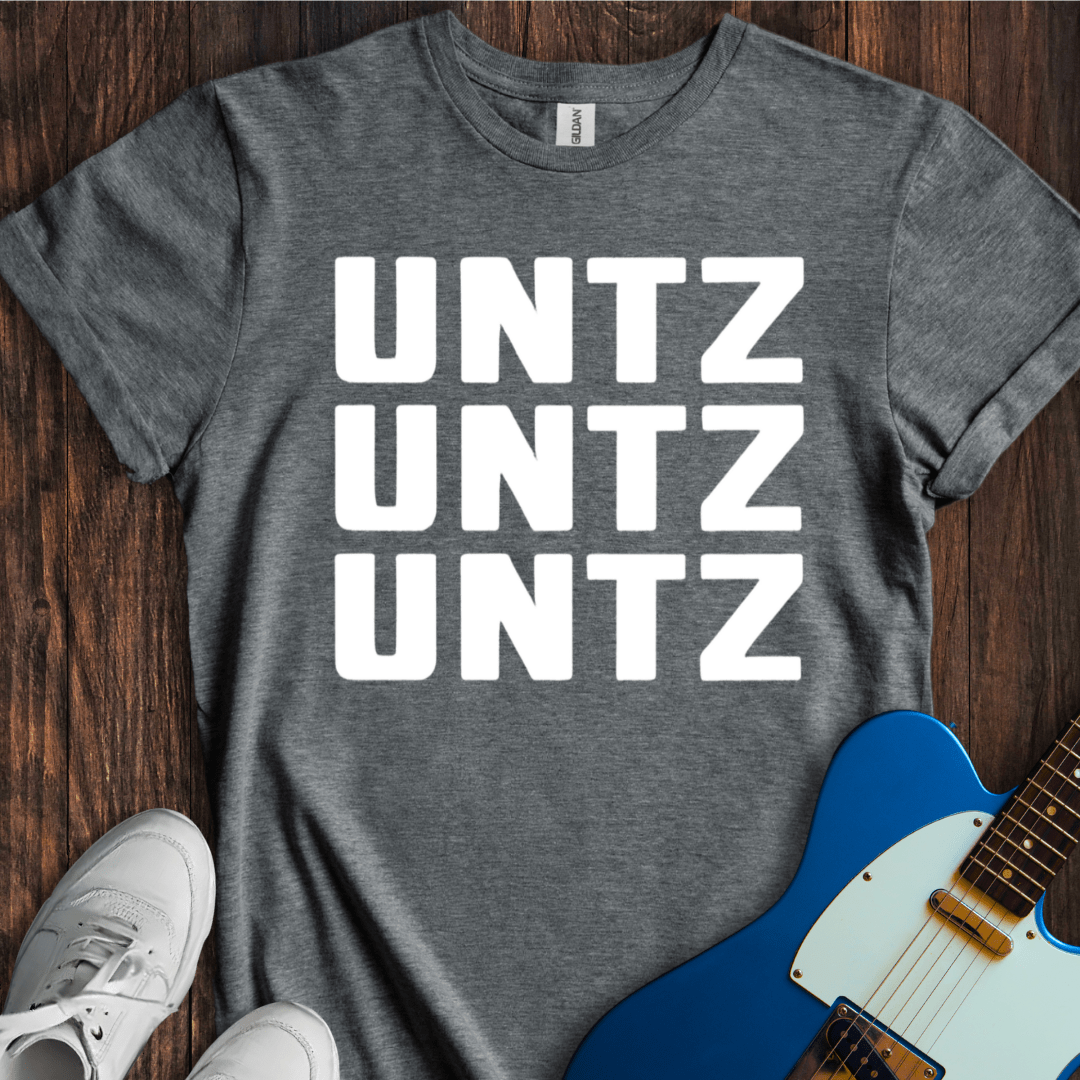 Untz Untz Untz... T-Shirt