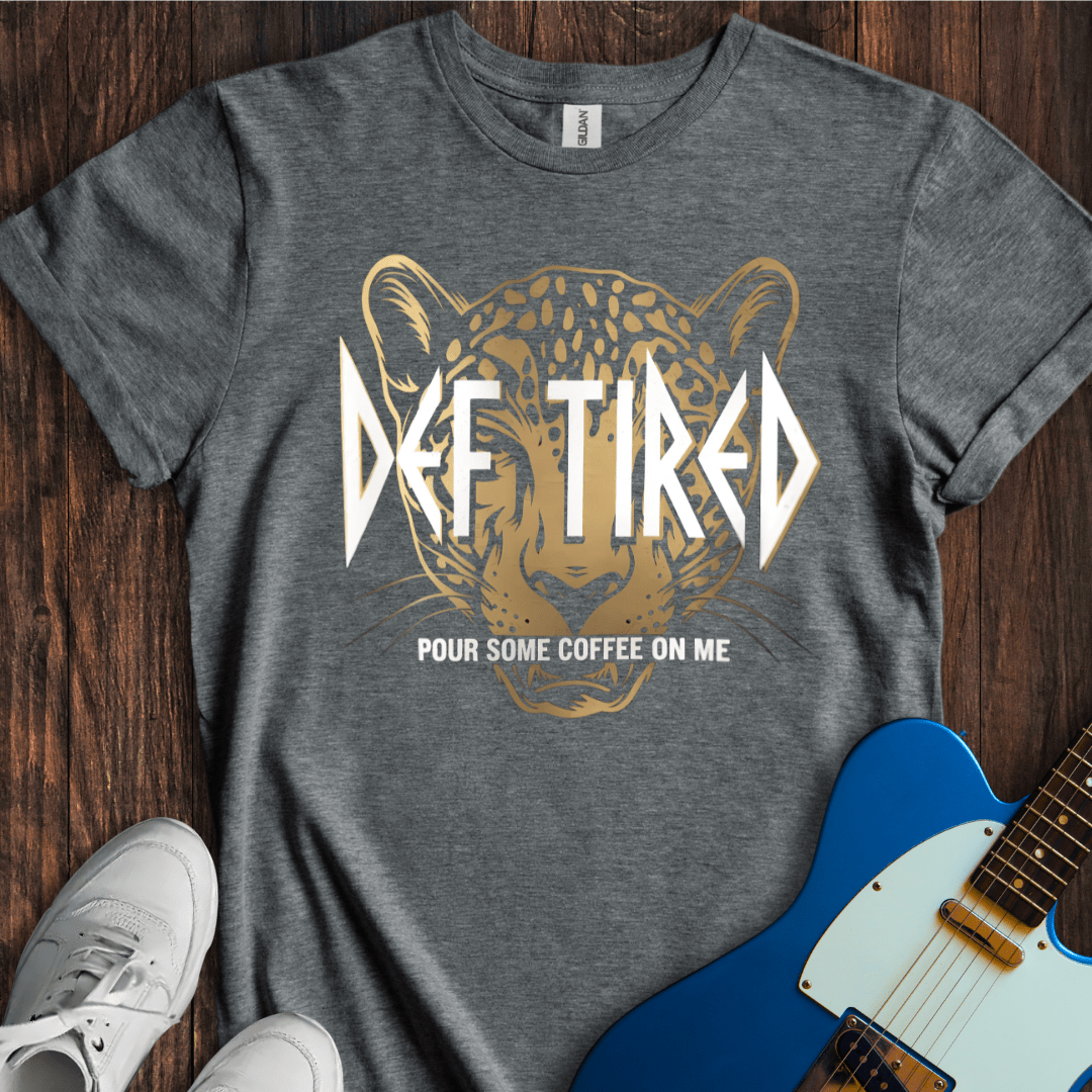 Def Tired T-Shirt