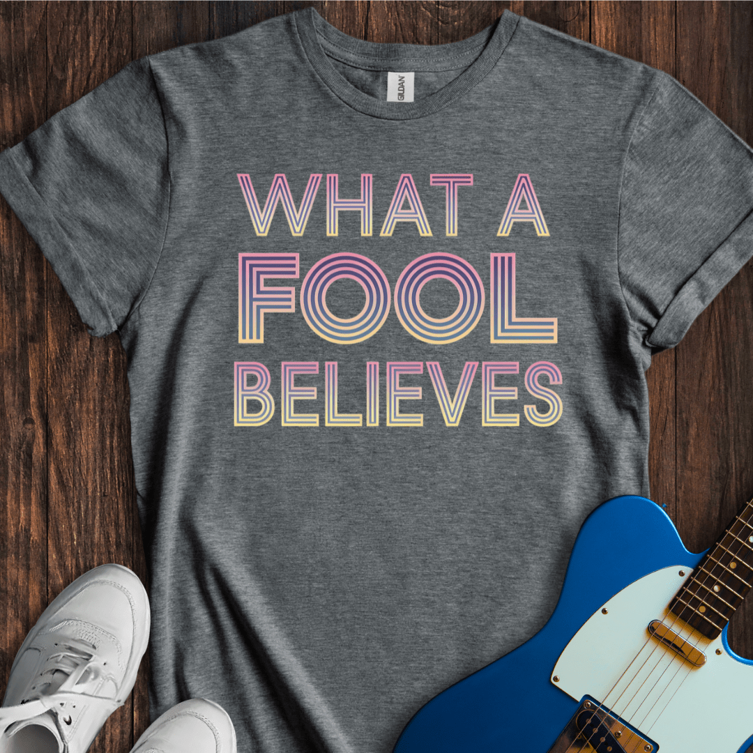 What A Fool Believes T-Shirt