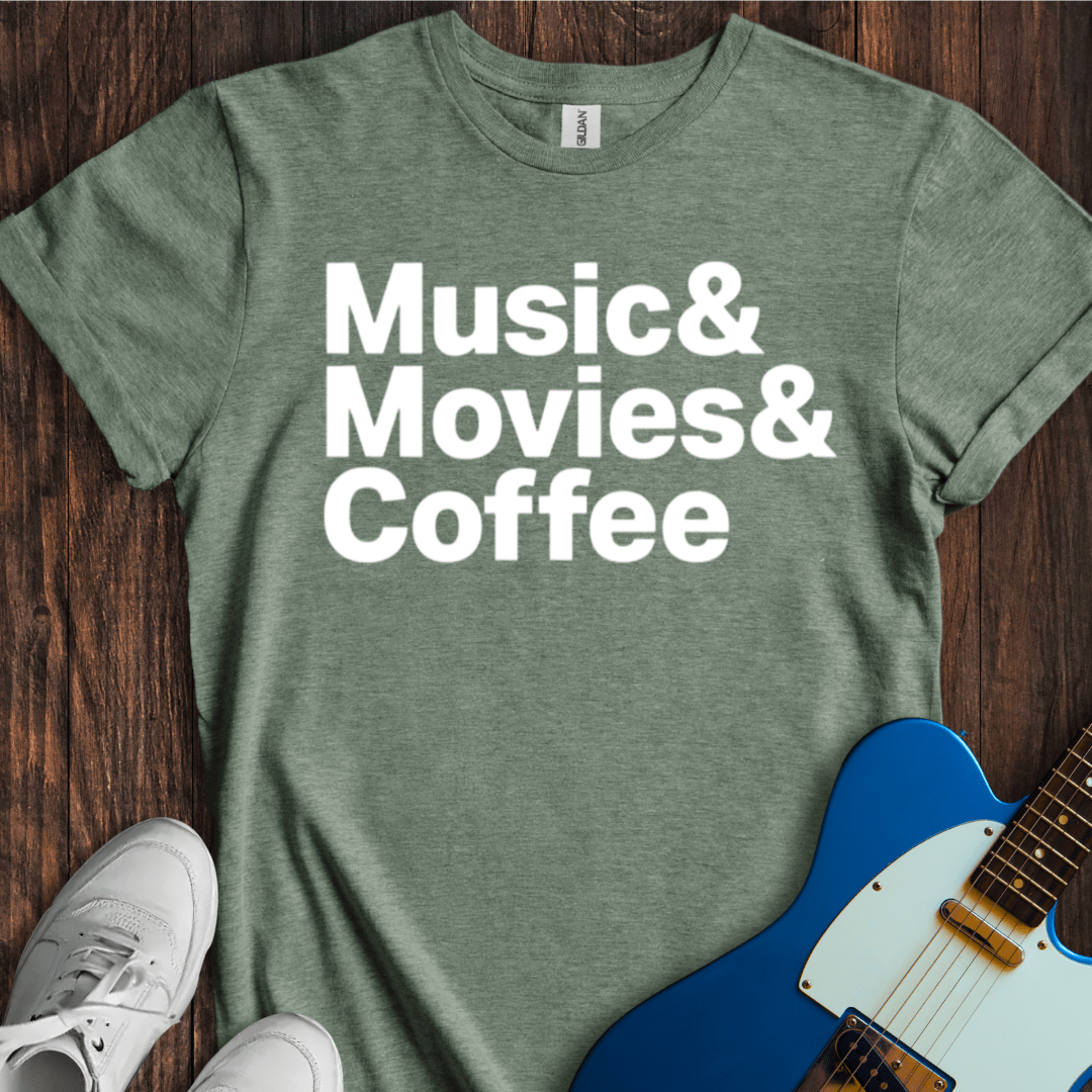 Music & Movies & Coffee T-Shirt