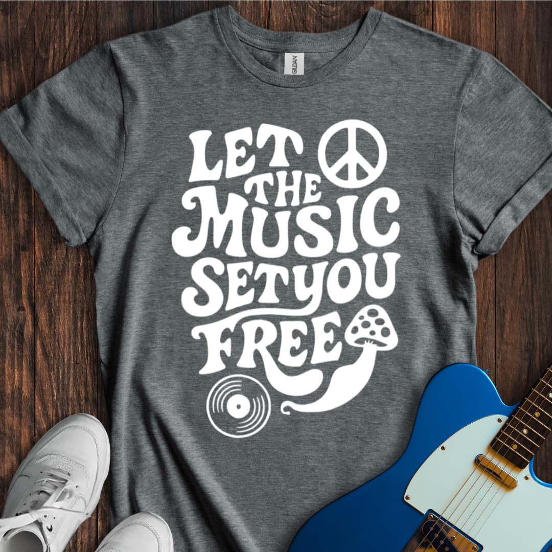 Let The Music Set You Free T-Shirt