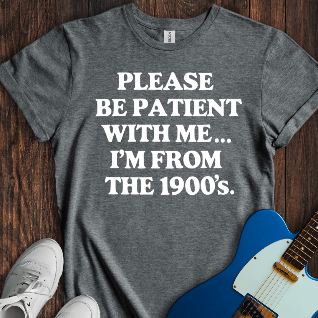 I'm From The 1900's (II) T-Shirt
