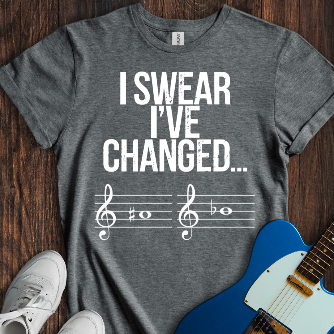 I Swear I've Changed... T-Shirt