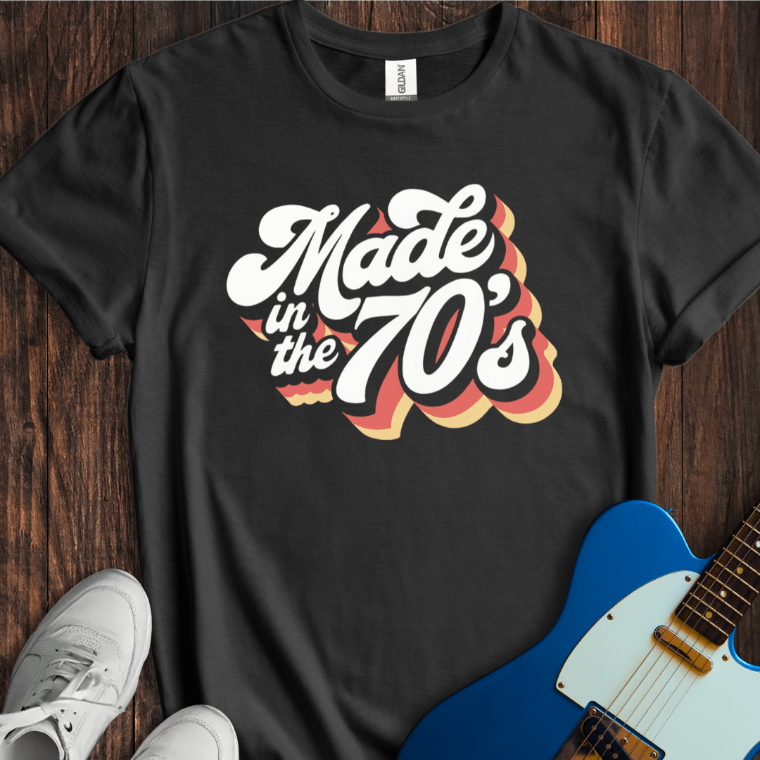 Made In The 70's T-Shirt