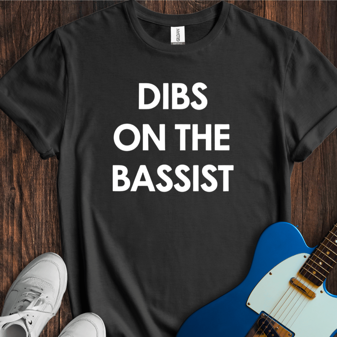 Dibs On The Bassist T-Shirt
