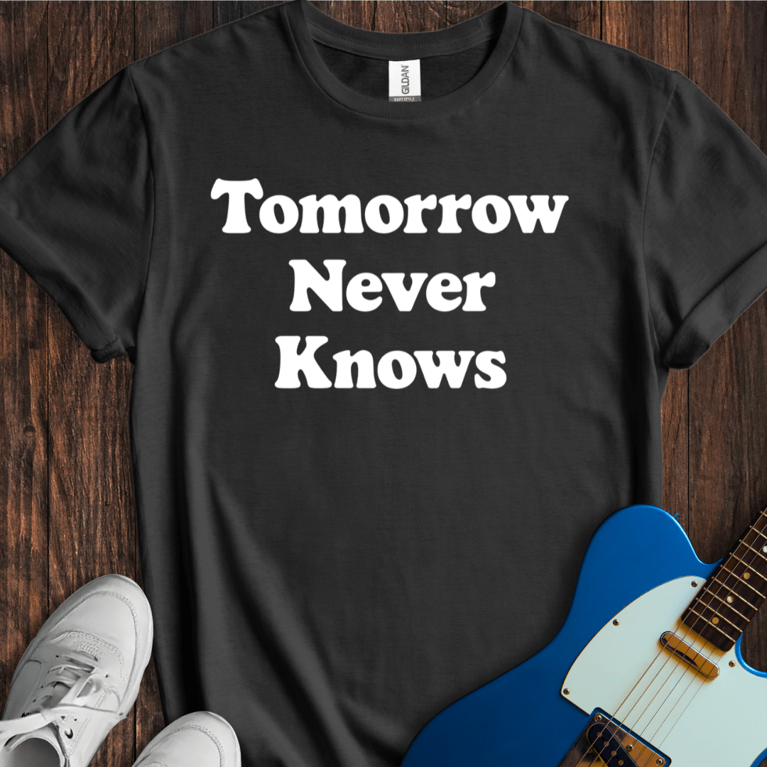 Tomorrow Never Knows T-Shirt