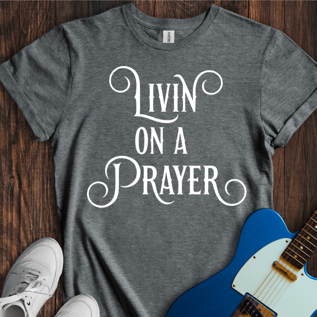 Livin' On A Prayer (II) T-Shirt