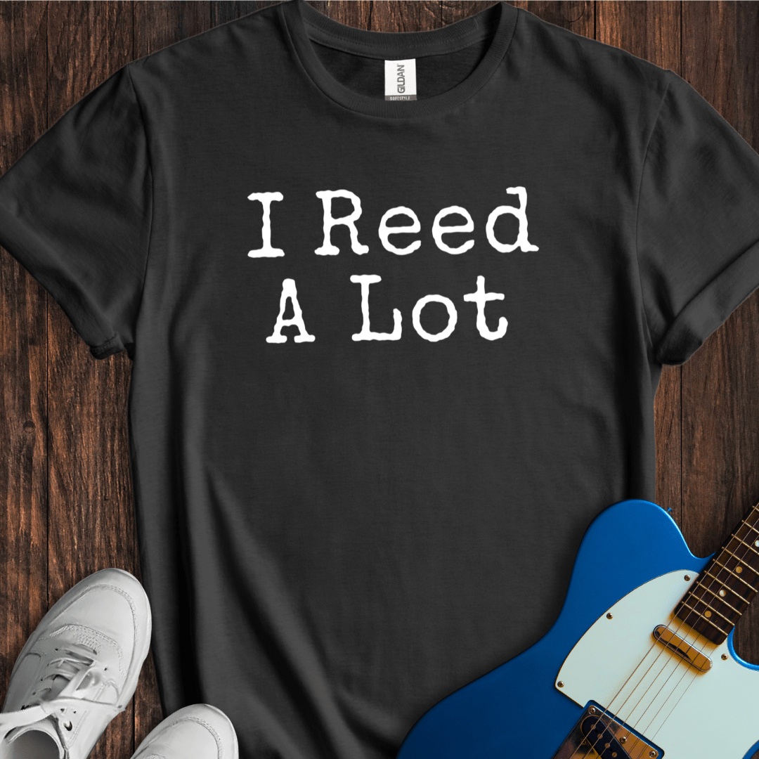 I Reed A Lot T-Shirt