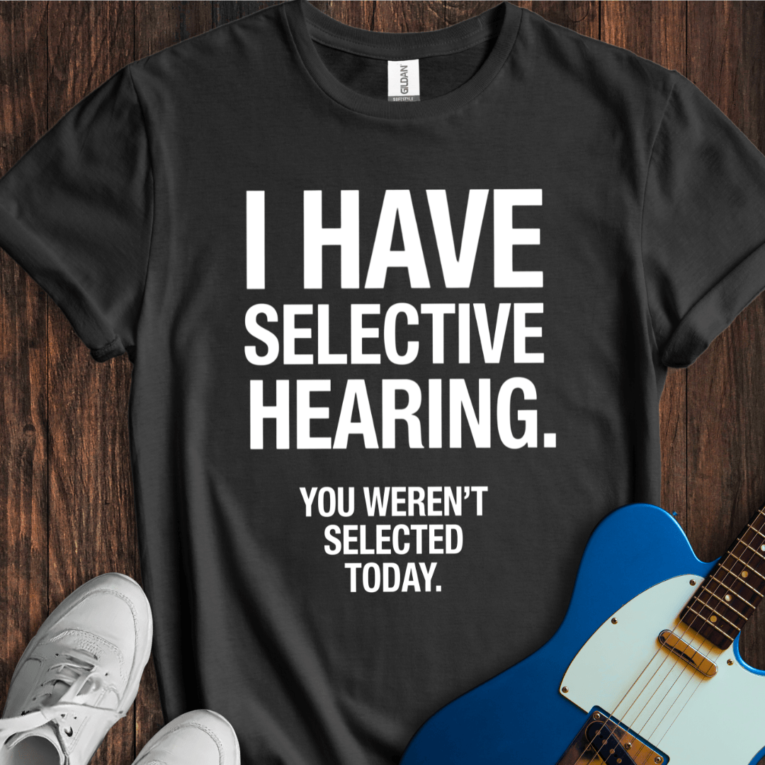 Selective Hearing T-Shirt