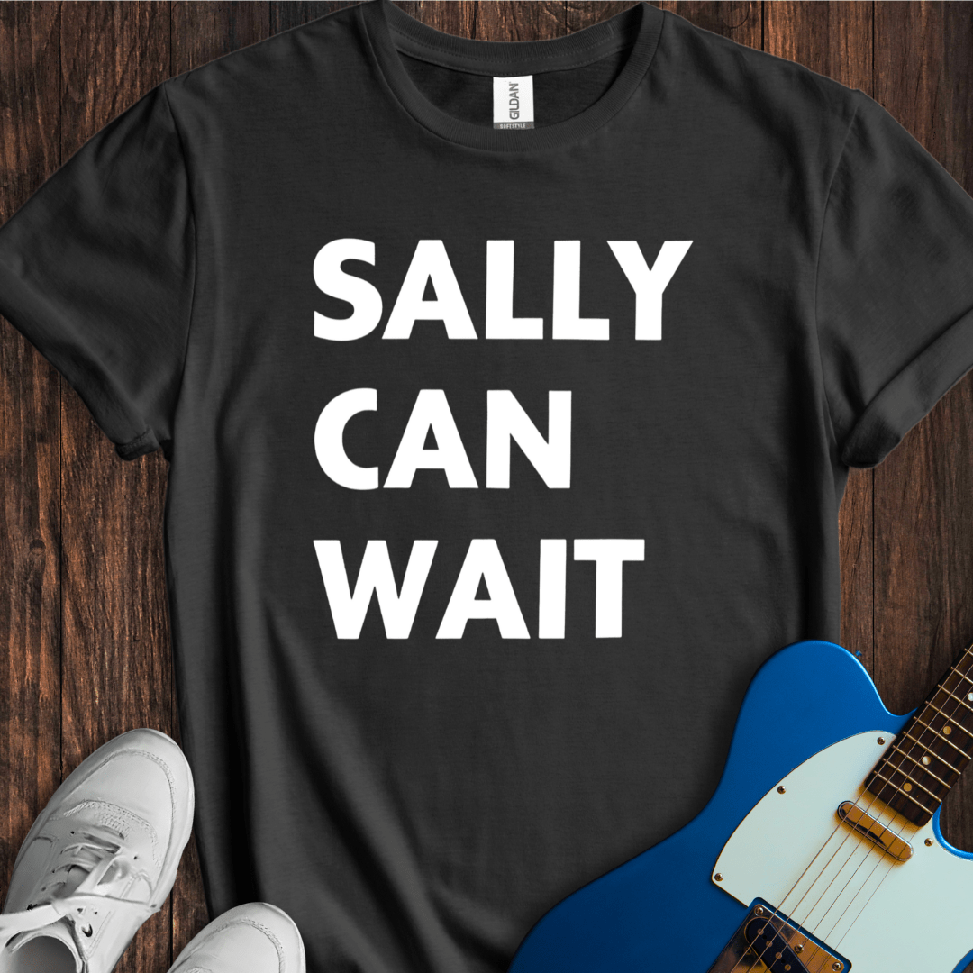 Sally Can Wait T-Shirt