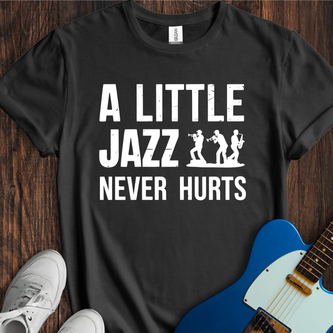 A Little Jazz Never Hurts T-Shirt