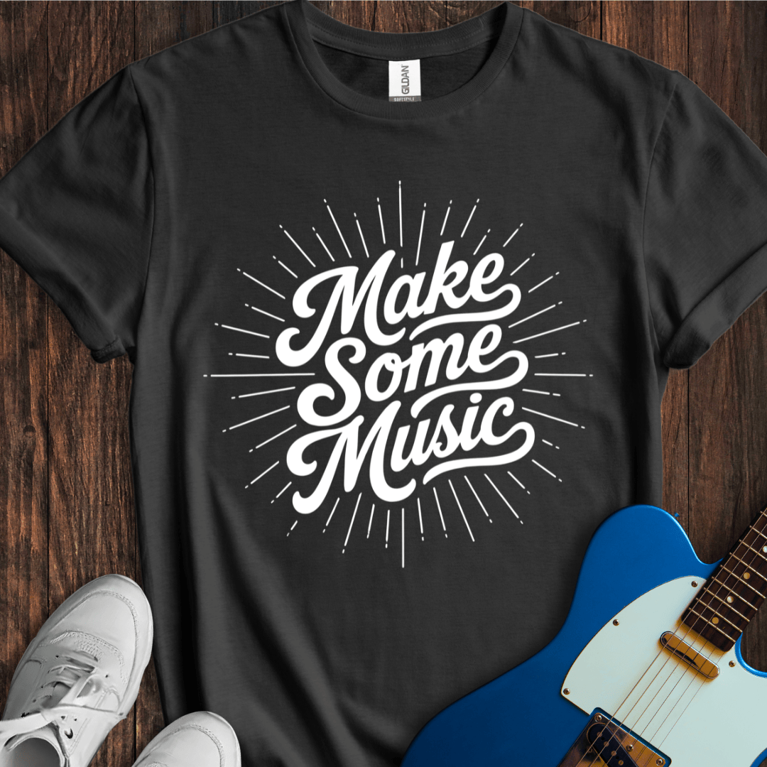 Make Some Music T-Shirt