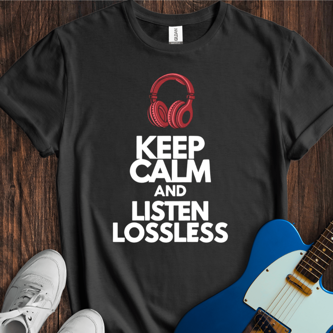 Keep Calm And Listen Lossless T-Shirt