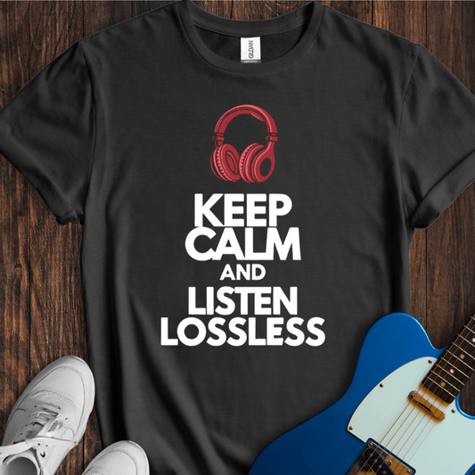 Keep Calm And Listen Lossless T-Shirt