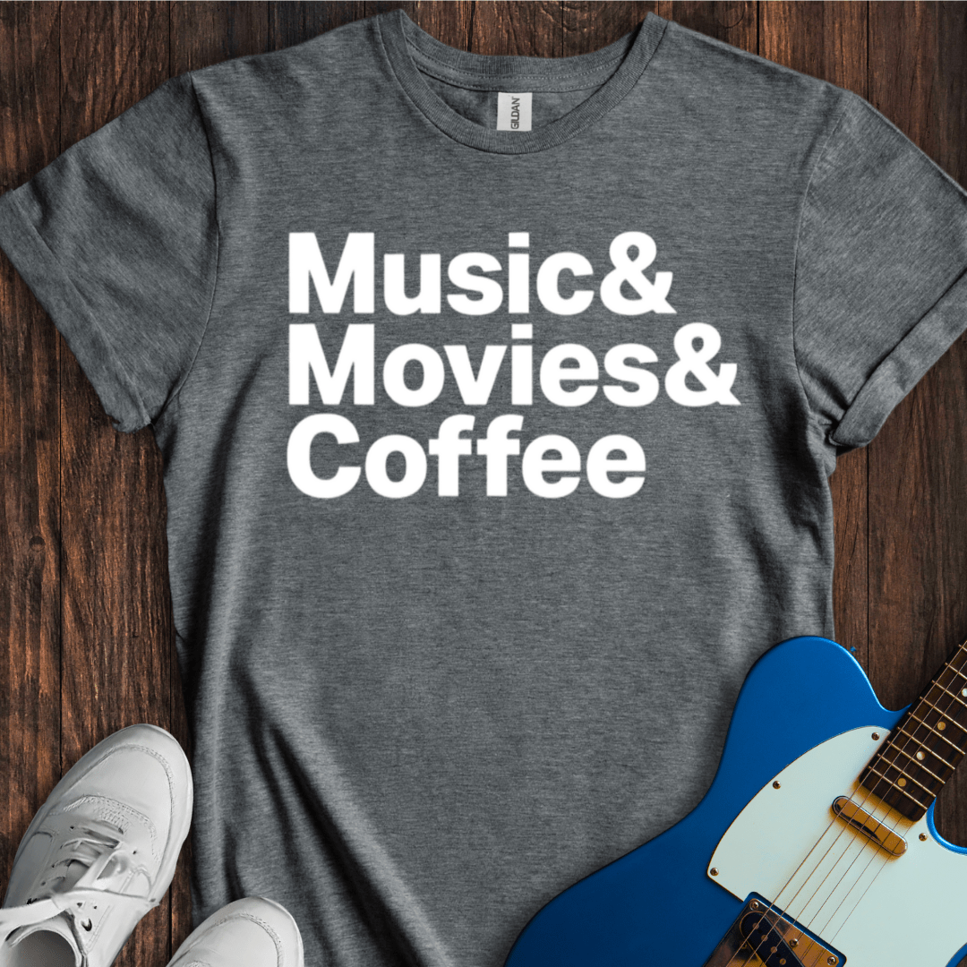 Music & Movies & Coffee T-Shirt