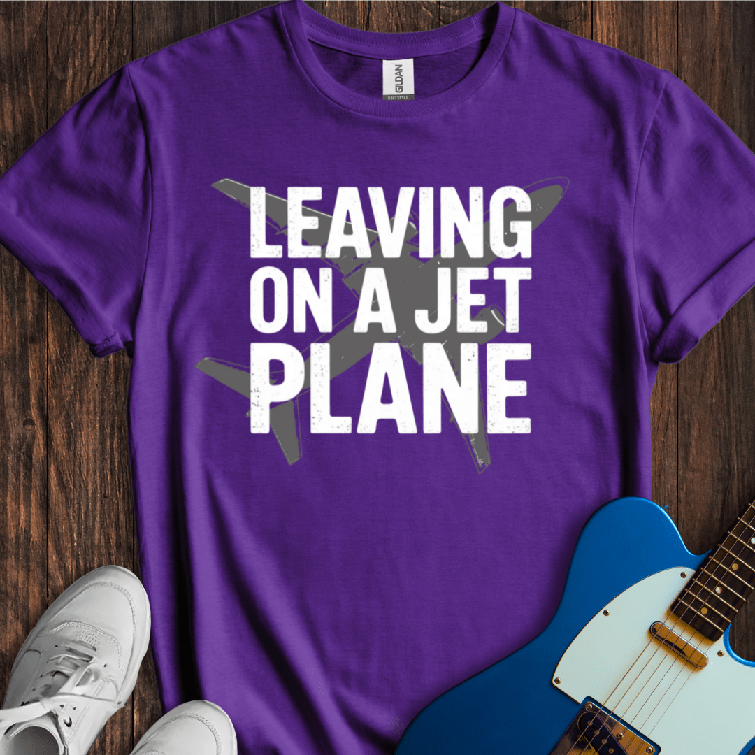 Leaving On A Jet Plane T-Shirt