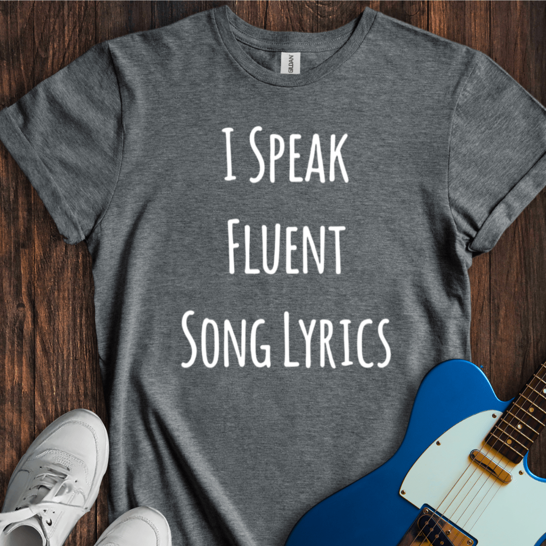 I Speak Fluent Song Lyrics (II) T-Shirt
