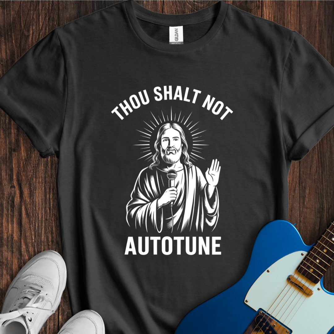 Thou Shalt Not Autotune T-Shirt
