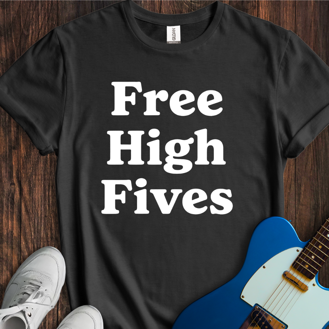 Free High Fives T-Shirt