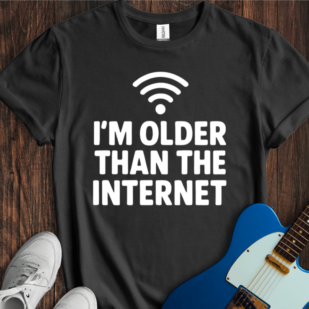 I'm Older Than The Internet T-Shirt
