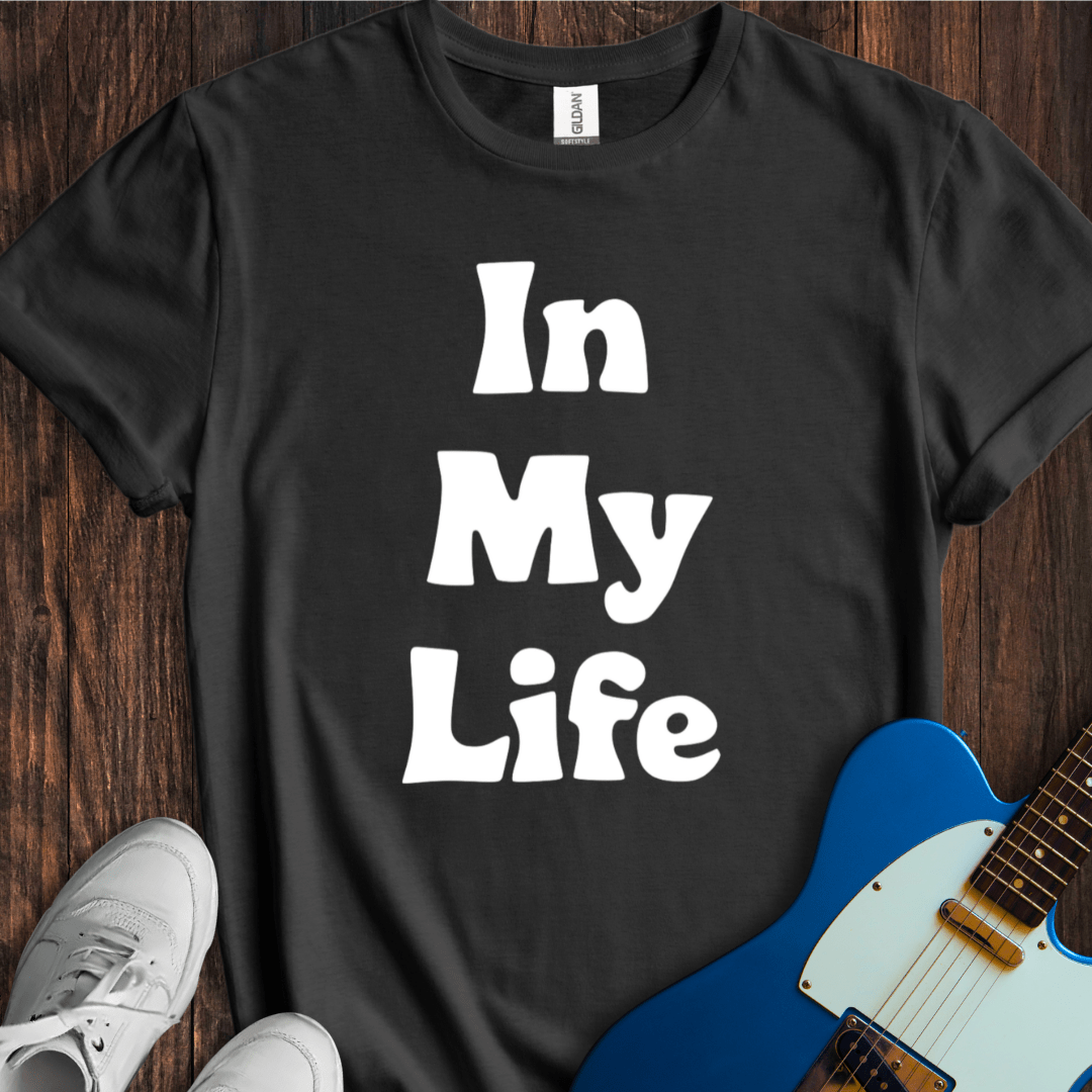 In My Life... (II) T-Shirt