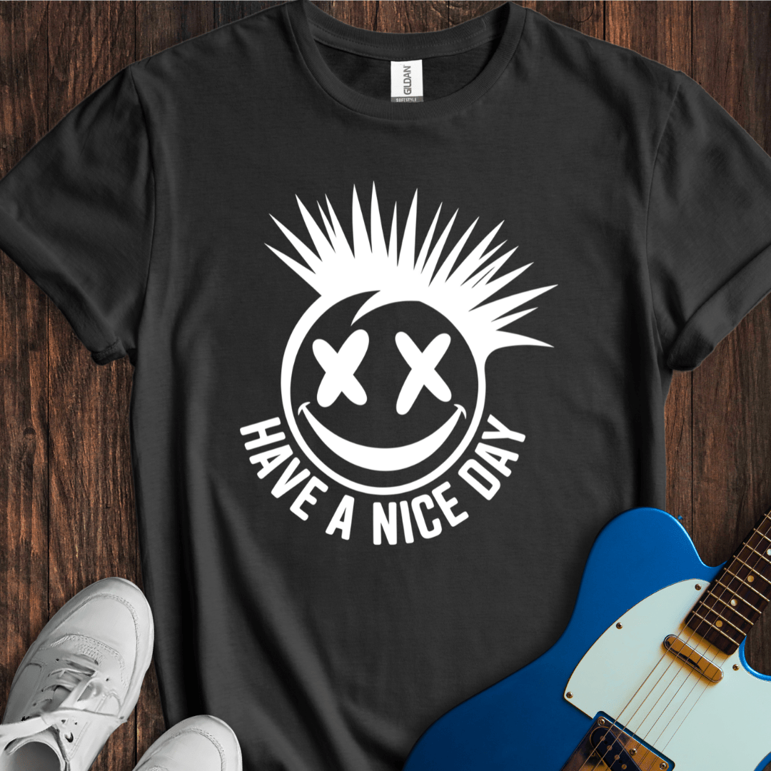 Have A Nice Day T-Shirt