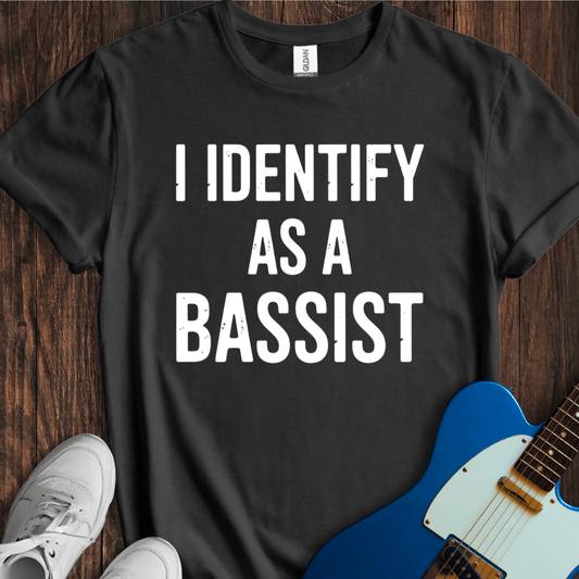 I Identify As A Bassist T-Shirt