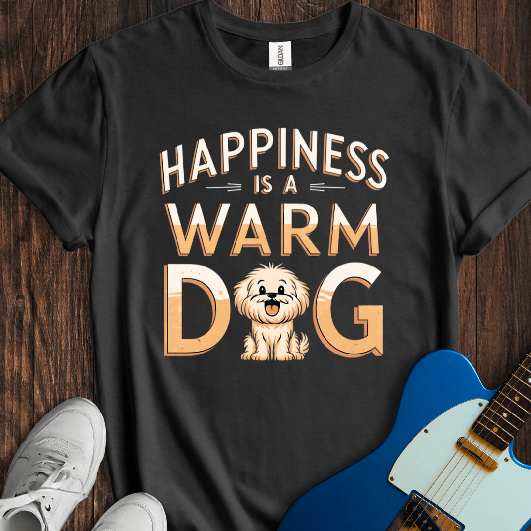 Happiness Is A Warm Dog T-Shirt