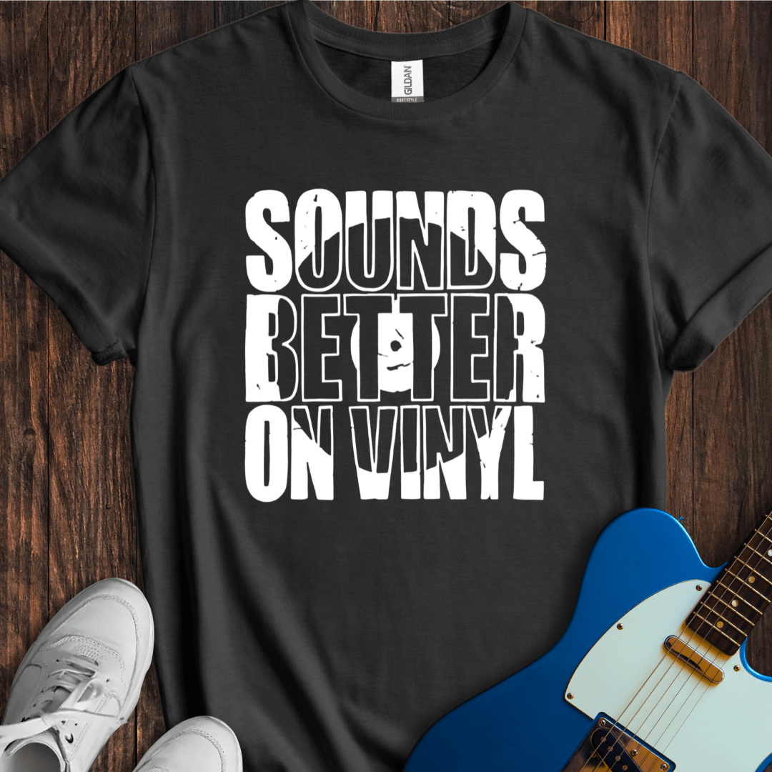 Sounds Better On Vinyl T-Shirt