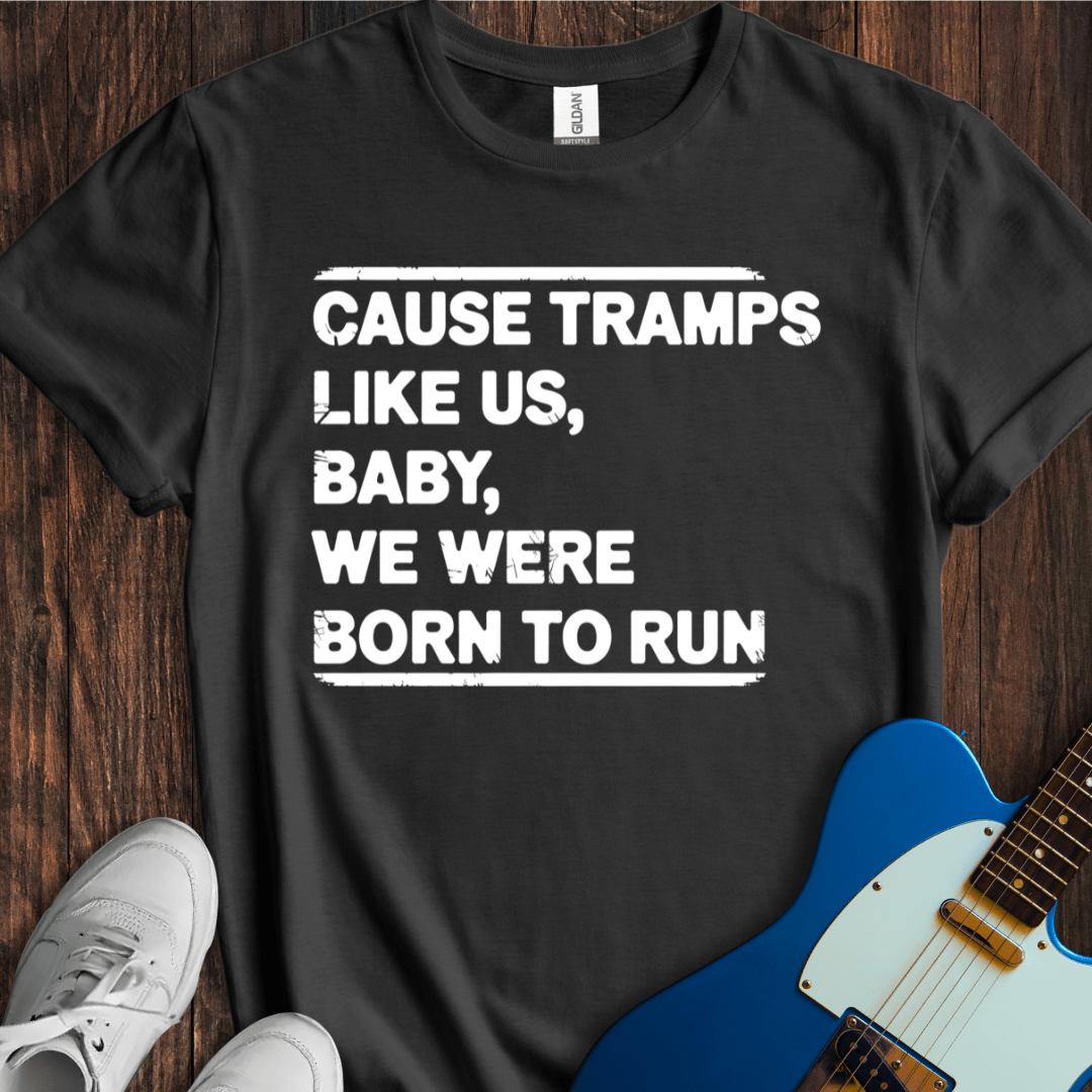Baby We Were Born To Run T-Shirt