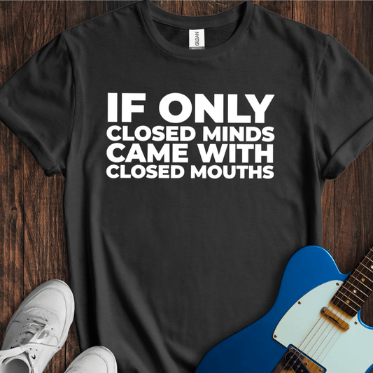 Closed Mind, Closed Mouth T-Shirt