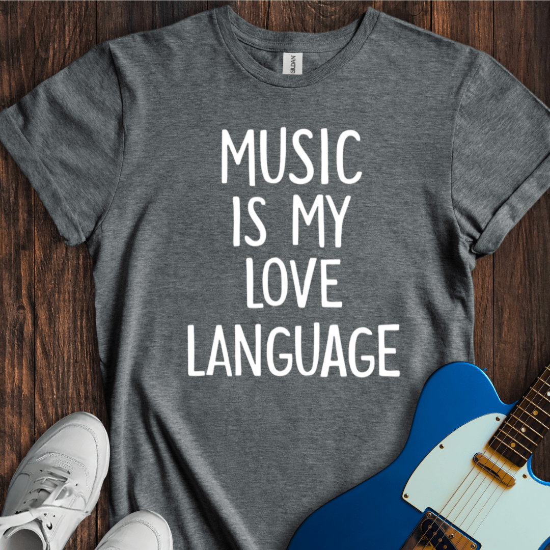 Music Is My Love Language T-Shirt